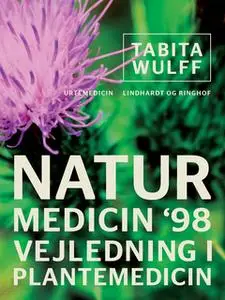 «Naturmedicin 98. Vejledning i plantemedicin» by Tabita Wulff