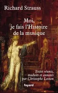 Richard Strauss, "Moi, je fais l'histoire de la musique"