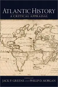 Atlantic History: A Critical Appraisal (Reinterpreting History) (repost)