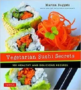 Vegetarian Sushi Secrets: 101 Healthy and Delicious Recipes