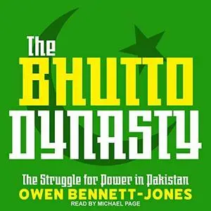 The Bhutto Dynasty: The Struggle for Power in Pakistan [Audiobook]