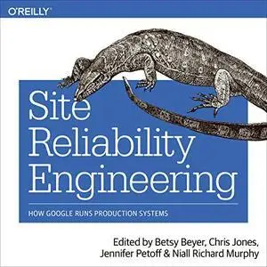 Site Reliability Engineering: How Google Runs Production Systems