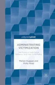 Administrating Victimization: The Politics of Anti-Social Behaviour and Hate Crime Policy (repost)