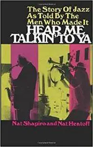 Hear Me Talkin' to Ya: The Story of Jazz As Told by the Men Who Made It