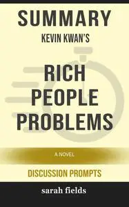 «Summary: Kevin Kwan's Rich People Problems» by Sarah Fields