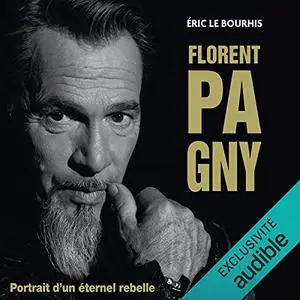 Eric Le Bourhis, "Florent Pagny : Portrait d'un éternel rebelle"