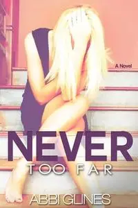 «Never Too Far» by Abbi Glines