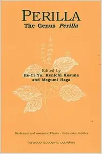 Perilla: The Genus Perilla (Medicinal and Aromatic Plants - Industrial Profiles) (repost)
