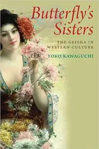 Butterfly's Sisters: The Geisha in Western Culture