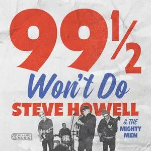 Steve Howell & The Mighty Men - 99 1/2 Won't Do (2024)