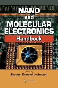 Nano and Molecular Electronics Handbook (Nano and Microengineering Series) by Sergey Edward Lyshevski (Repost)