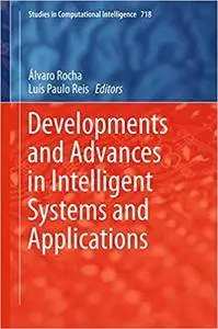 Developments and Advances in Intelligent Systems and Applications by Alvaro Rocha, Luis Paulo Reis