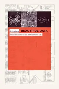 Beautiful Data: A History of Vision and Reason since 1945