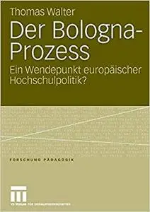 Der Bologna-Prozess: Ein Wendepunkt europäischer Hochschulpolitik? (Repost)