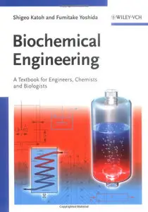 Biochemical Engineering: A Textbook for Engineers, Chemists and Biologists