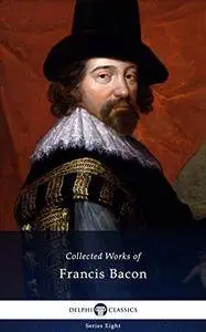 Delphi Collected Works of Francis Bacon