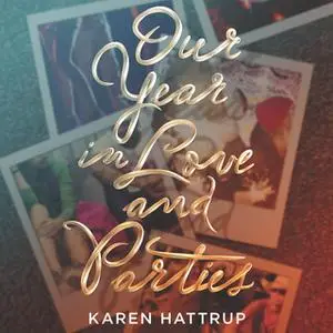 «Our Year in Love and Parties» by Karen Hattrup