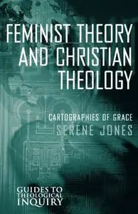 Feminist Theory and Christian Theology: Cartographies of Grace