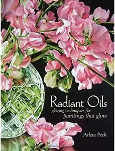 Radiant Oils: Glazing Techniques for Paintings that Glow