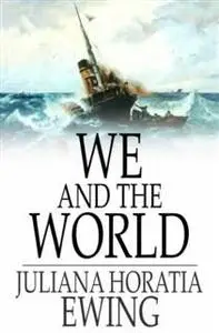 «We and the World» by Juliana Horatia Ewing