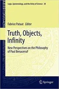 Truth, Objects, Infinity: New Perspectives on the Philosophy of Paul Benacerraf (repost)