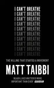 I Can't Breathe: The Killing that Started a Movement