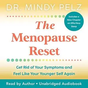 The Menopause Reset: Get Rid of Your Symptoms and Feel Like Your Younger Self Again [Audiobook]