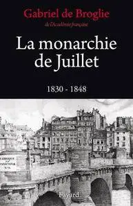 Gabriel de Broglie, "La monarchie de Juillet : 1830 - 1848"