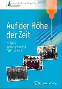 Auf der Höhe der Zeit: 70 Jahre Industrieverband Klebstoffe e. V.