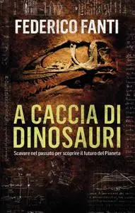 Federico Fanti, Andrea Donera - A caccia di dinosauri