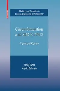 Circuit Simulation with SPICE OPUS: Theory and Practice by Tadej Tuma (Repost)