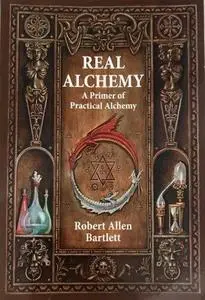 Real Alchemy: A Primer of Practical Alchemy