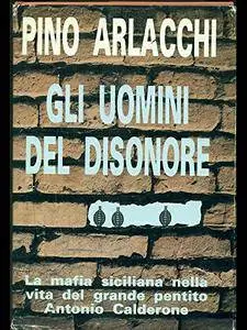 Pino Arlacchi, "Gli uomini del disonore"