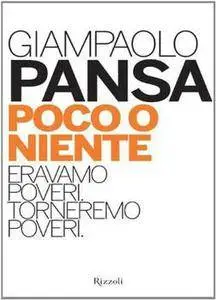 Giampaolo Pansa - Poco o niente: Eravamo poveri, torneremo poveri [Repost]