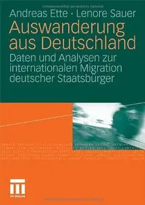 Auswanderung aus Deutschland: Daten und Analysen zur Internationalen Migration Deutscher Staatsbürger by Andreas Ette