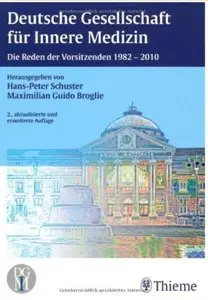 Deutsche Gesellschaft für Innere Medizin: Die Reden ihrer Vorsitzenden 1982 bis 2010 (Auflage: 2) [Repost]