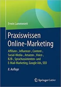 Praxiswissen Online-Marketing: Affiliate-, Influencer-, Content-, Social-Media-, Amazon