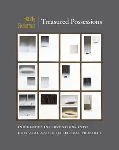 Treasured Possessions: Indigenous Interventions into Cultural and Intellectual Property