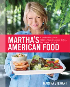 Martha's American Food: A Celebration of Our Nation's Most Treasured Dishes, from Coast to Coast (Repost)