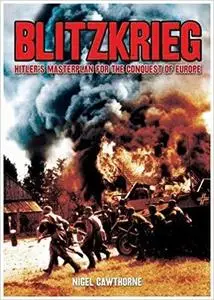 Blitzkrieg: Hiter's Masterplan for the Conquest of Europe