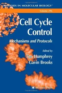 Cell Cycle Control: Mechanisms and Protocols (Methods in Molecular Biology) by Tim Humphrey