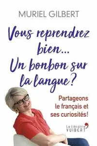 Muriel Gilbert,  "Vous reprendrez bien un bonbon sur la langue ?"