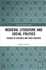 Medieval Literature and Social Politics: Studies of Cultures and Their Contexts