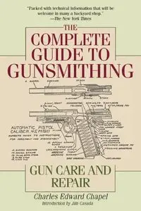 The Complete Guide to Gunsmithing: Gun Care and Repair (2nd edition)
