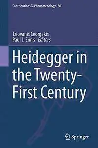 Heidegger in the Twenty-First Century (Contributions To Phenomenology)(Repost)