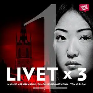 «Livet x 3 - säsong 1 del 1» by Tomas Blom,Magnus Abrahamsson,Eva Callenbo Motsieloa