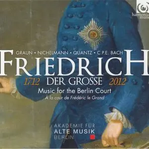 Friedrich der Grosse - Graun, Nichelmann, C.P.E Bach, Friedrich II: Music for the Berlin court (2012)