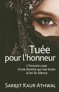 Tuée pour l'honneur - L'histoire vraie d'une femme qui ose briser la loi du silence