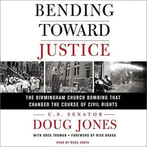 Bending Toward Justice: The Birmingham Church Bombing That Changed the Course of Civil Rights [Audiobook]