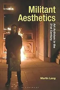 Militant Aesthetics: Art Activism in the 21st Century